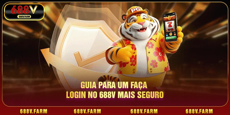 Guia para um faça login no 688V mais seguro Guia para um faça login no 688V mais seguro